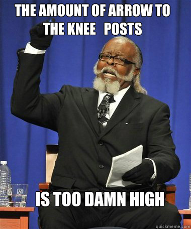the amount of arrow to the knee   posts Is too damn high  Rent Is Too Damn High Guy