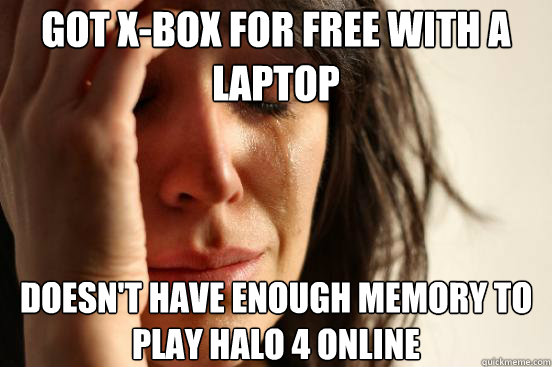 Got X-Box for free with a laptop Doesn't have enough memory to play Halo 4 Online  First World Problems
