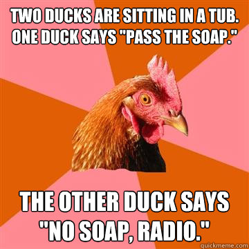 two ducks are sitting in a tub. one duck says 