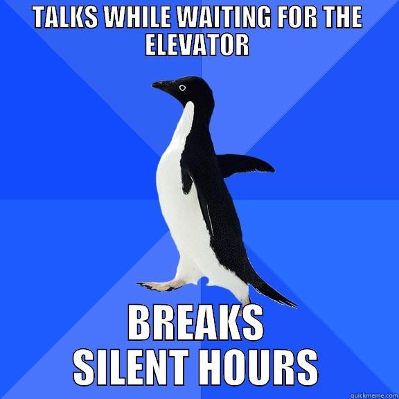TALKS WHILE WAITING FOR THE ELEVATOR BREAKS SILENT HOURS Socially Awkward Penguin
