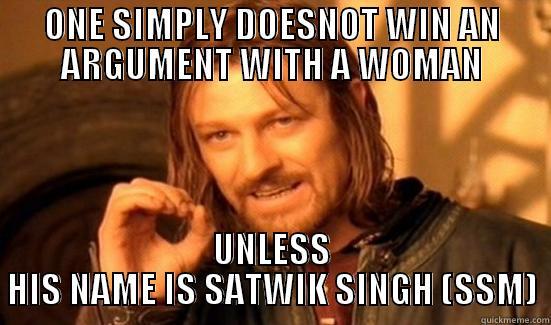 ONE SIMPLY DOESNOT WIN AN ARGUMENT WITH A WOMAN UNLESS HIS NAME IS SATWIK SINGH (SSM) Boromir