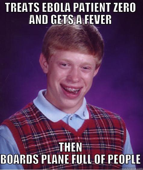 TREATS EBOLA PATIENT ZERO AND GETS A FEVER THEN BOARDS PLANE FULL OF PEOPLE Bad Luck Brian