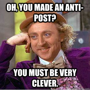 Oh, you made an anti-post? You must be very clever.  Creepy Wonka