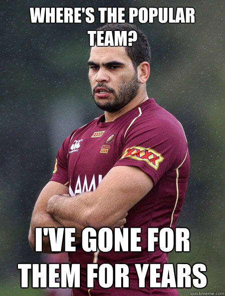 where's the popular team? i've gone for them for years  Greg Inglis