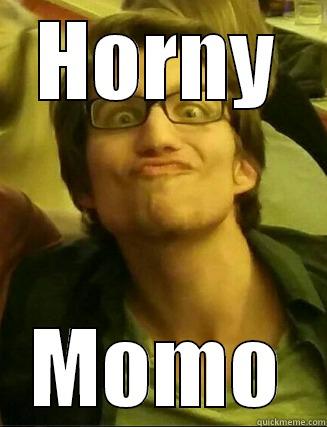 HORNY MOMO Misc