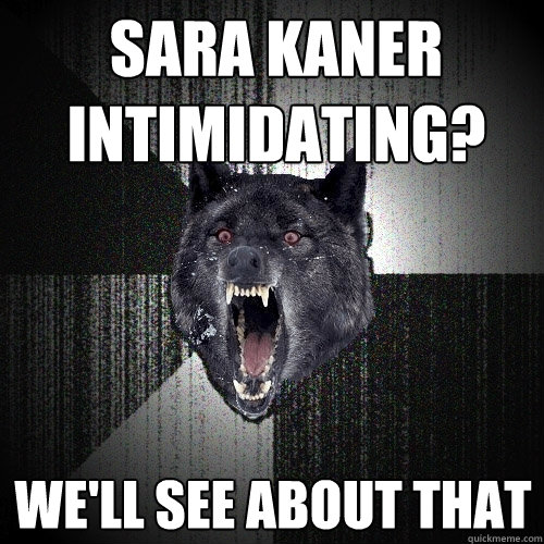 Sara Kaner intimidating? We'll see about that  Insanity Wolf