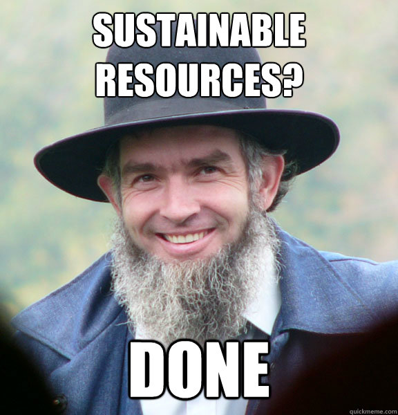 Sustainable Resources? Done  Good Guy Amish