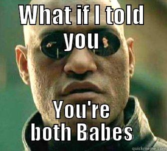 WHAT IF I TOLD YOU YOU'RE BOTH BABES Matrix Morpheus