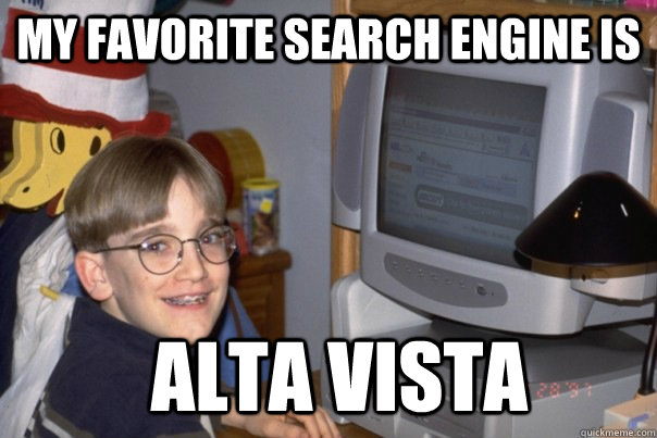 my favorite search engine is alta vista  90s internet kid