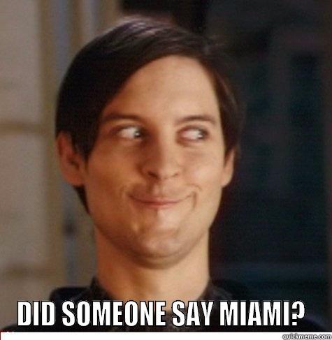  DID SOMEONE SAY MIAMI?  Misc