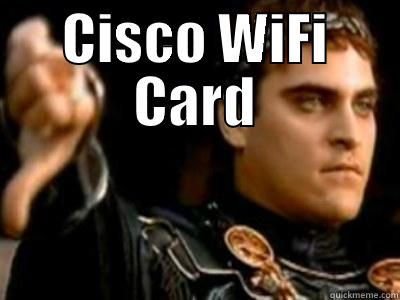  CISCO WIFI CARD Downvoting Roman
