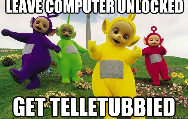 Leave Computer Unlocked GET TELLETUBBIED  Teletubbies