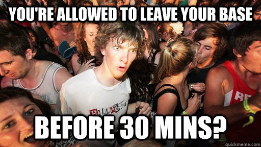 you're allowed to leave your base before 30 mins?  Sudden Clarity Clarence