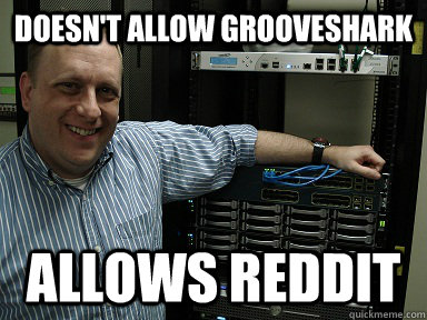 Doesn't allow grooveshark Allows reddit - Doesn't allow grooveshark Allows reddit  It Administrator logic