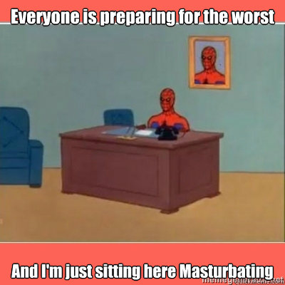 Everyone is preparing for the worst And I'm just sitting here Masturbating - Everyone is preparing for the worst And I'm just sitting here Masturbating  Hurricane Sandy