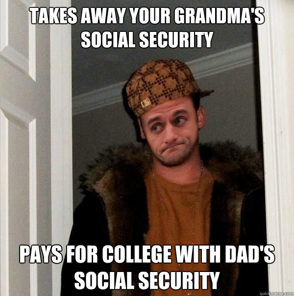 Takes Away Your Grandma's Social Security Pays For College With Dad's Social Security   