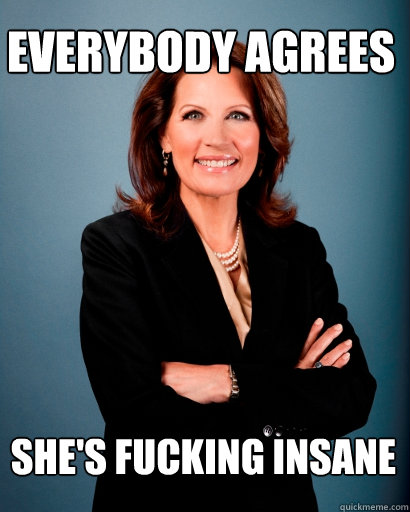 Everybody Agrees She's fucking insane  