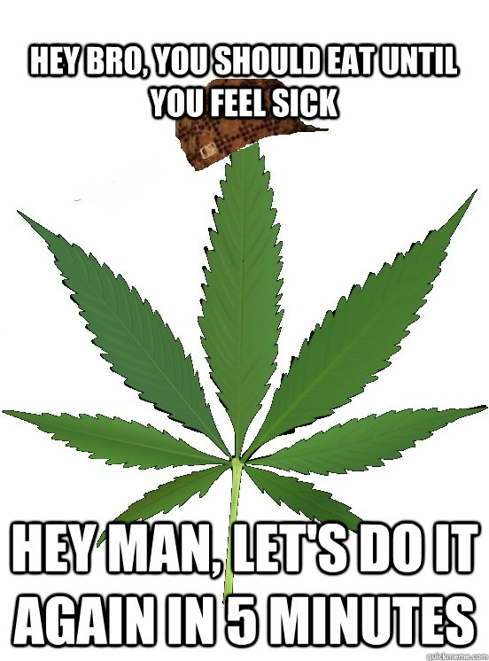 Hey bro, you should eat until you feel sick hey man, let's do it again in 5 minutes  
