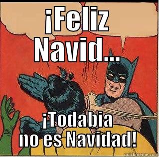¡FELIZ NAVID... ¡TODABIA NO ES NAVIDAD! Slappin Batman