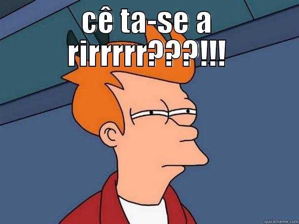 CÊ TA-SE A RIRRRRR???!!!  Futurama Fry