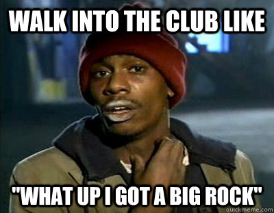 Walk into the club like  