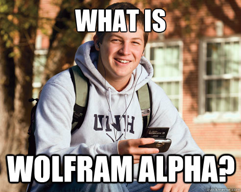 What is Wolfram Alpha?  College Freshman