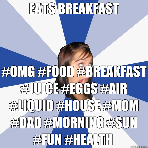 EATS BREAKFAST #OMG #FOOD #BREAKFAST #JUICE #EGGS #AIR #LIQUID #HOUSE #MOM #DAD #MORNING #SUN #FUN #HEALTH   Annoying Facebook Girl