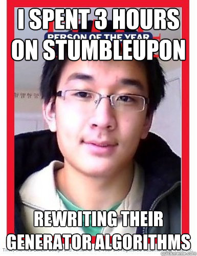 I spent 3 hours on stumbleupon  rewriting their generator algorithms  