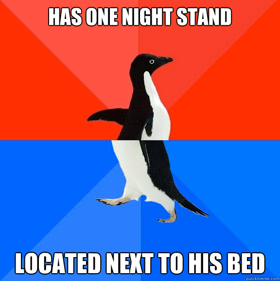 Has One night stand located next to his bed  Socially Awesome Awkward Penguin