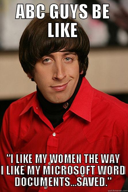 ABC GUYS BE LIKE 