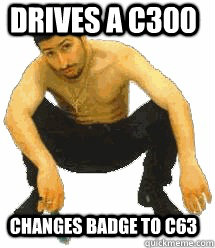 Drives a C300  changes badge to c63  Rabiz Razmik