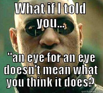 WHAT IF I TOLD YOU...  