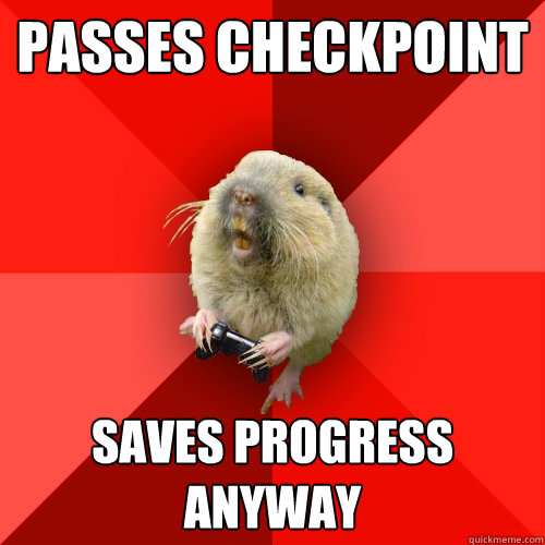 Passes checkpoint Saves progress anyway  Gaming Gopher
