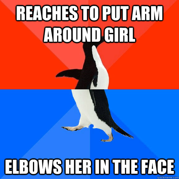 Reaches to put arm around girl Elbows her in the face  Socially Awesome Awkward Penguin