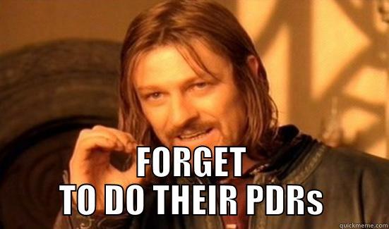  FORGET TO DO THEIR PDRS Boromir