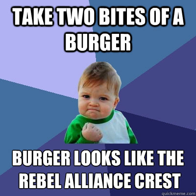 Take two bites of a burger Burger looks like the
 Rebel Alliance crest - Take two bites of a burger Burger looks like the
 Rebel Alliance crest  Success Kid