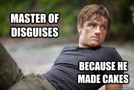 Master of Disguises because he made cakes - Master of Disguises because he made cakes  Hunger Games Path