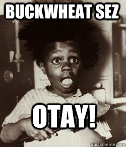 Buckwheat sez Otay! - Buckwheat sez Otay!  Misc