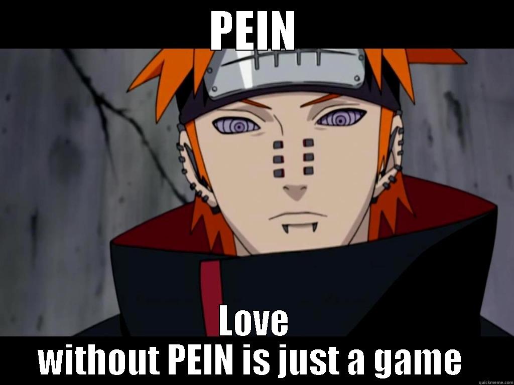 PEIN LOVE WITHOUT PEIN IS JUST A GAME  Misc