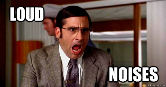 Loud noises  Brick Tamland
