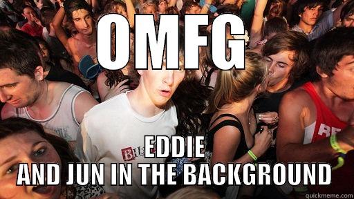 OMFG EDDIE AND JUN IN THE BACKGROUND Sudden Clarity Clarence