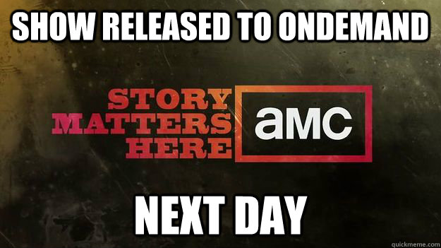 show released to ondemand next day - show released to ondemand next day  Good Guy AMC