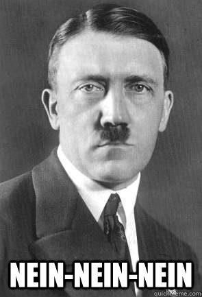  nein-nein-nein  Scumbag Hitler