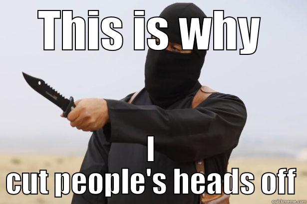 THIS IS WHY I CUT PEOPLE'S HEADS OFF Misc
