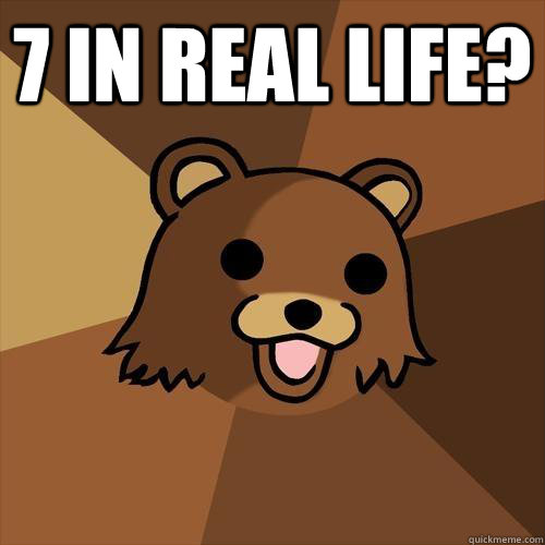 7 in real life?   Pedobear