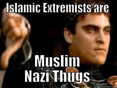 ISLAMIC EXTREMISTS ARE MUSLIM NAZI THUGS Downvoting Roman