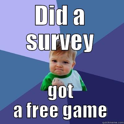 DID A SURVEY GOT A FREE GAME Success Kid