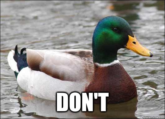  Don't  Actual Advice Mallard