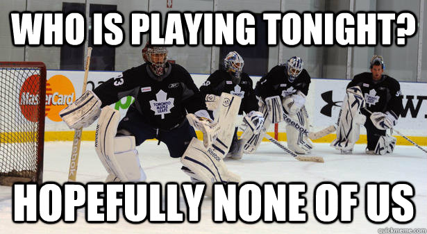 Who is playing tonight? Hopefully none of us - Who is playing tonight? Hopefully none of us  NHL Meme