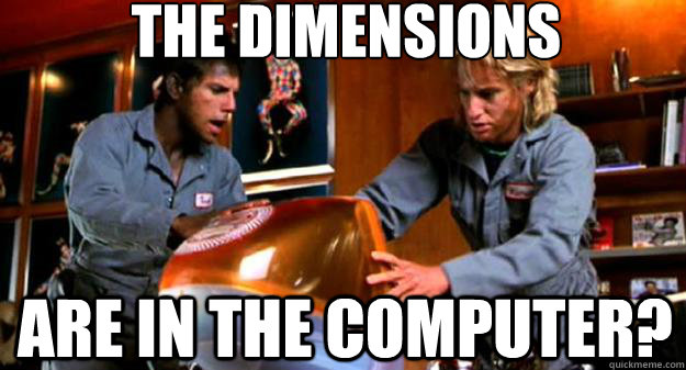 The dimensions ARE IN THE COMPUTER?  